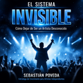 El Sistema Invisible — Cómo dejar de ser un artista desconocido